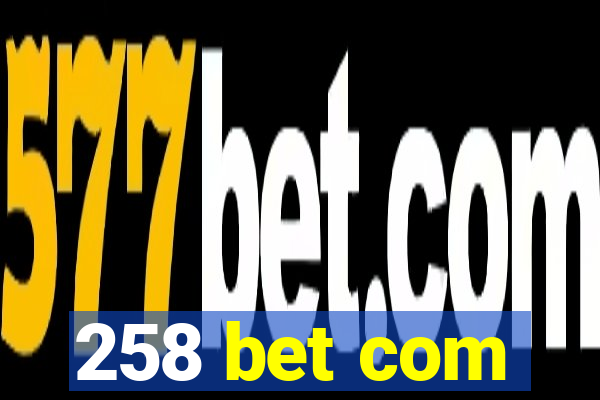 258 bet com